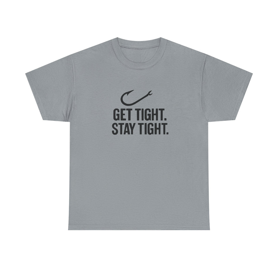 Get Tight Stay Tight Tee