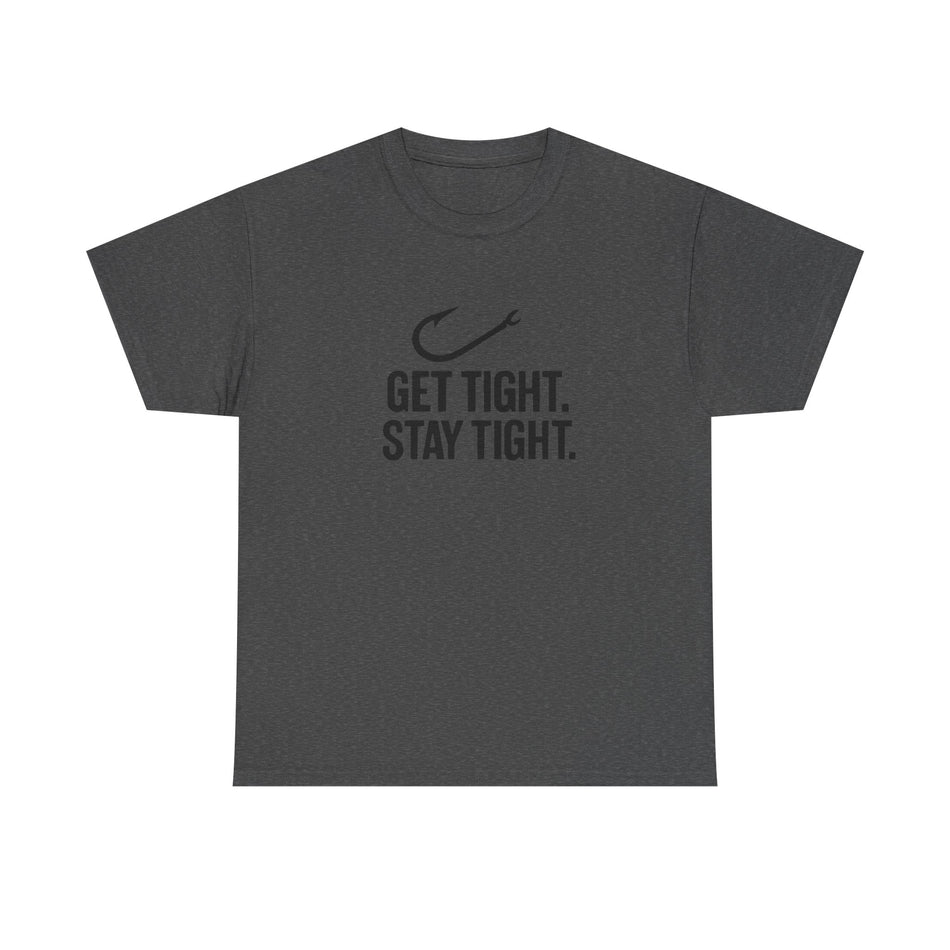 Get Tight Stay Tight Tee