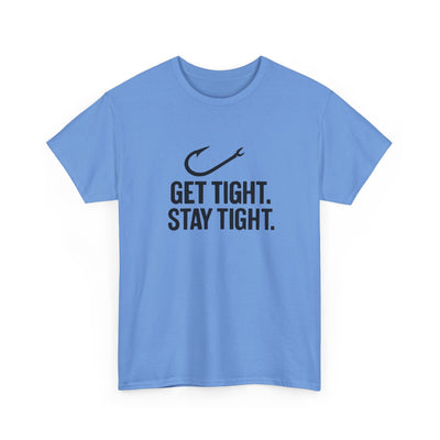 Get Tight Stay Tight Tee