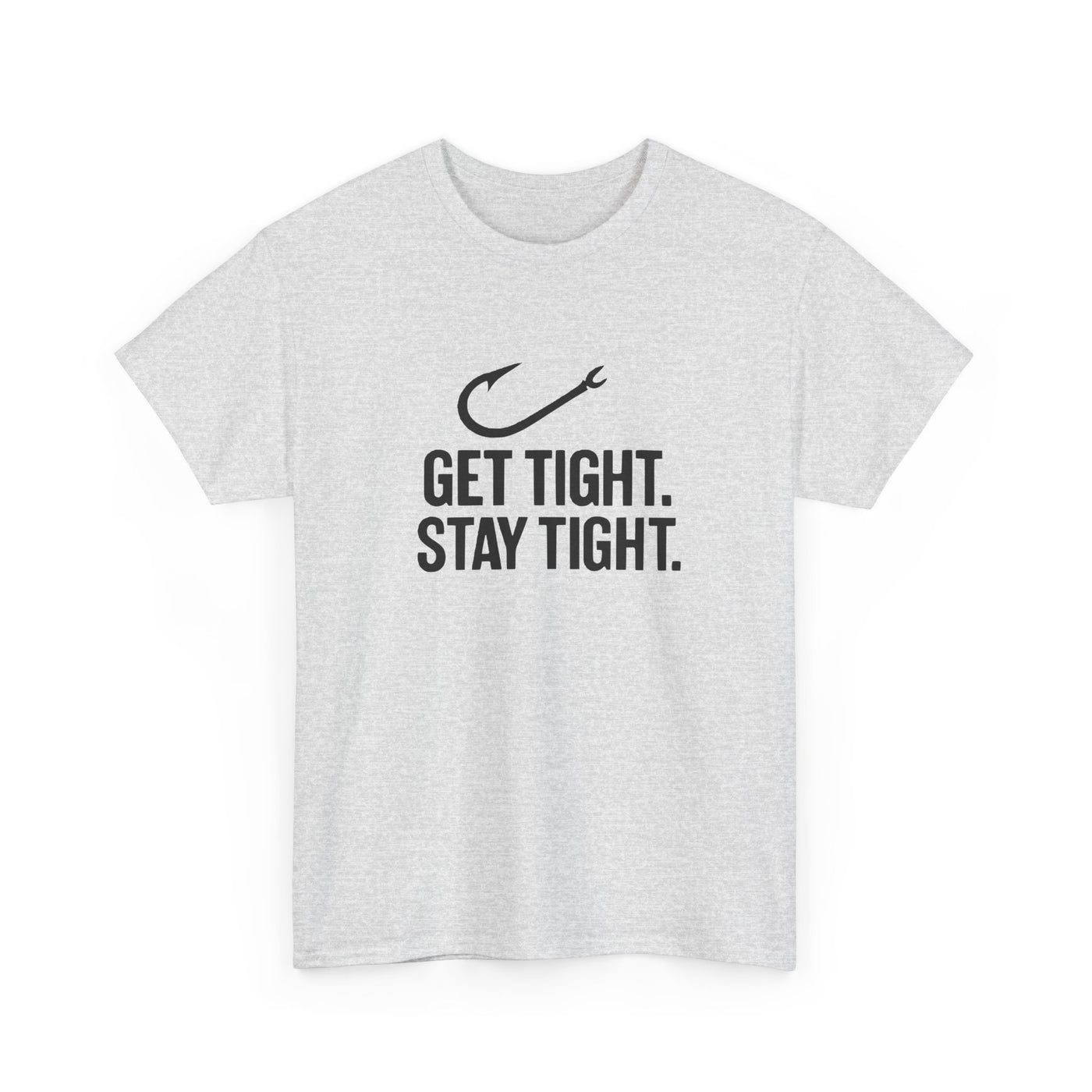 Get Tight Stay Tight Tee