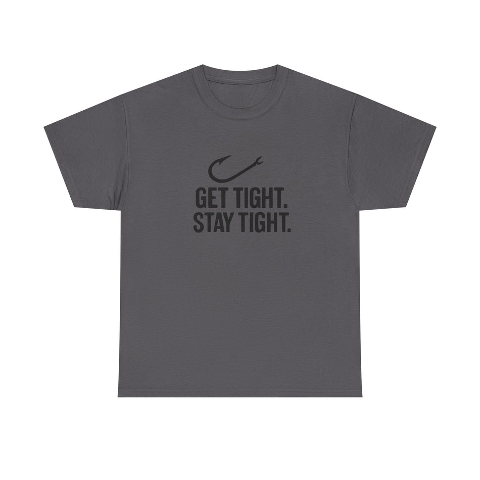 Get Tight Stay Tight Tee