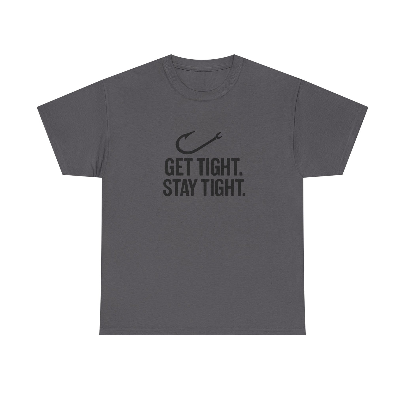 Get Tight Stay Tight Tee