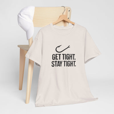 Get Tight Stay Tight Tee