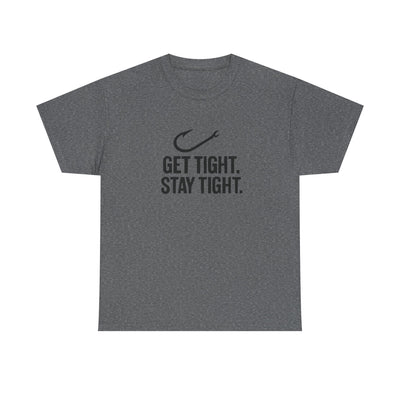 Get Tight Stay Tight Tee