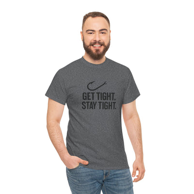 Get Tight Stay Tight Tee