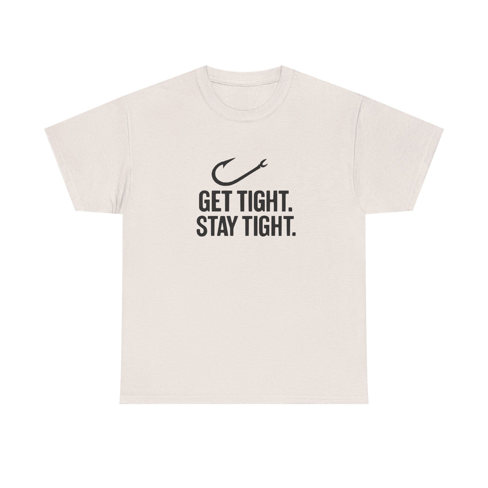 Get Tight Stay Tight Tee