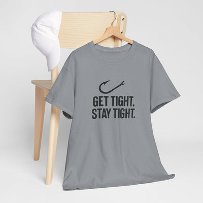 Get Tight Stay Tight Tee