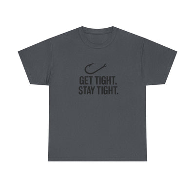 Get Tight Stay Tight Tee