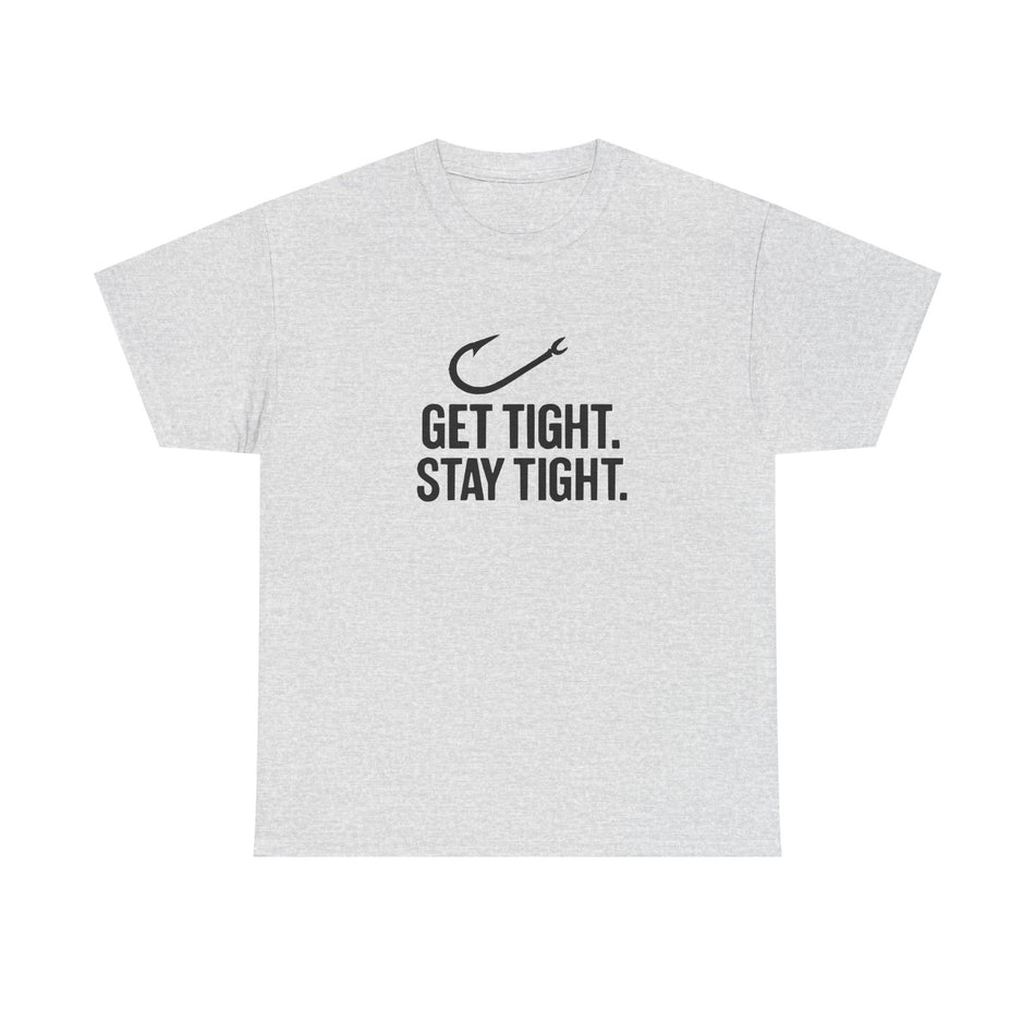 Get Tight Stay Tight Tee