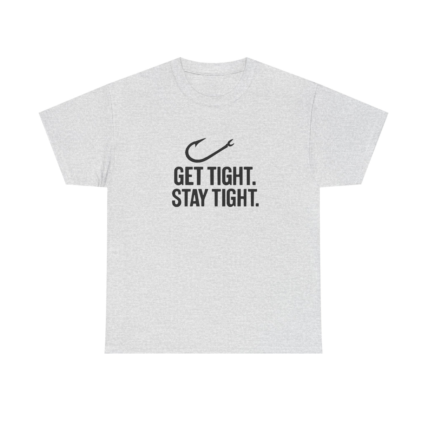 Get Tight Stay Tight Tee