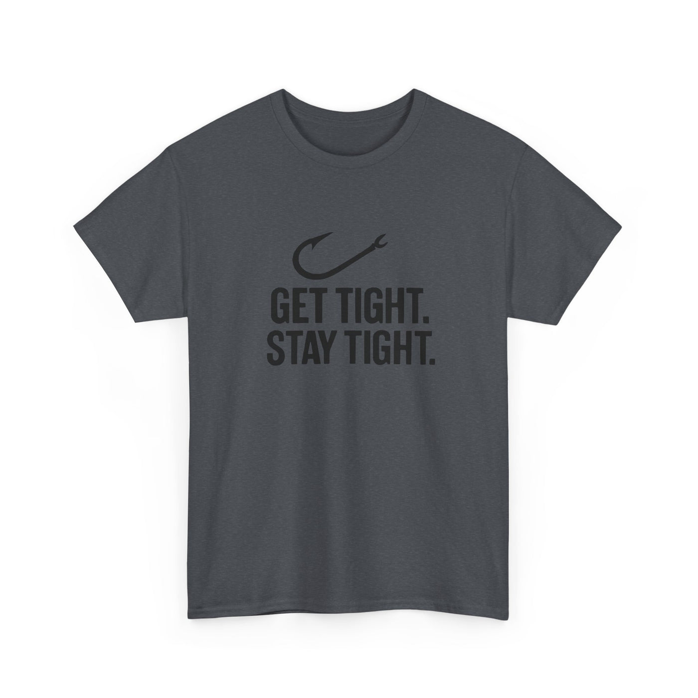 Get Tight Stay Tight Tee