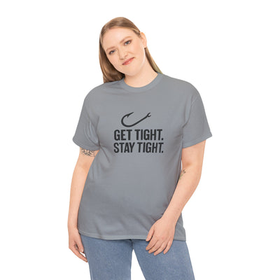 Get Tight Stay Tight Tee
