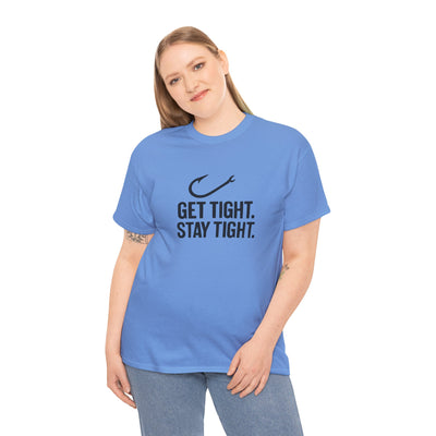 Get Tight Stay Tight Tee