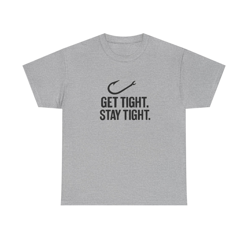 Get Tight Stay Tight Tee