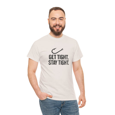 Get Tight Stay Tight Tee