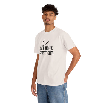 Get Tight Stay Tight Tee