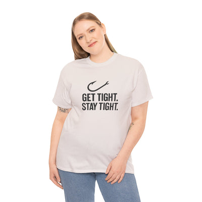 Get Tight Stay Tight Tee