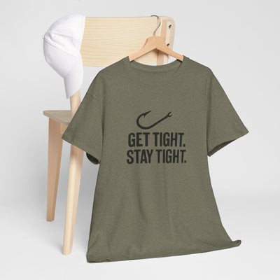 Get Tight Stay Tight Tee