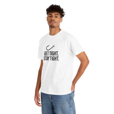 Get Tight Stay Tight Tee