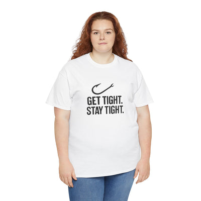 Get Tight Stay Tight Tee