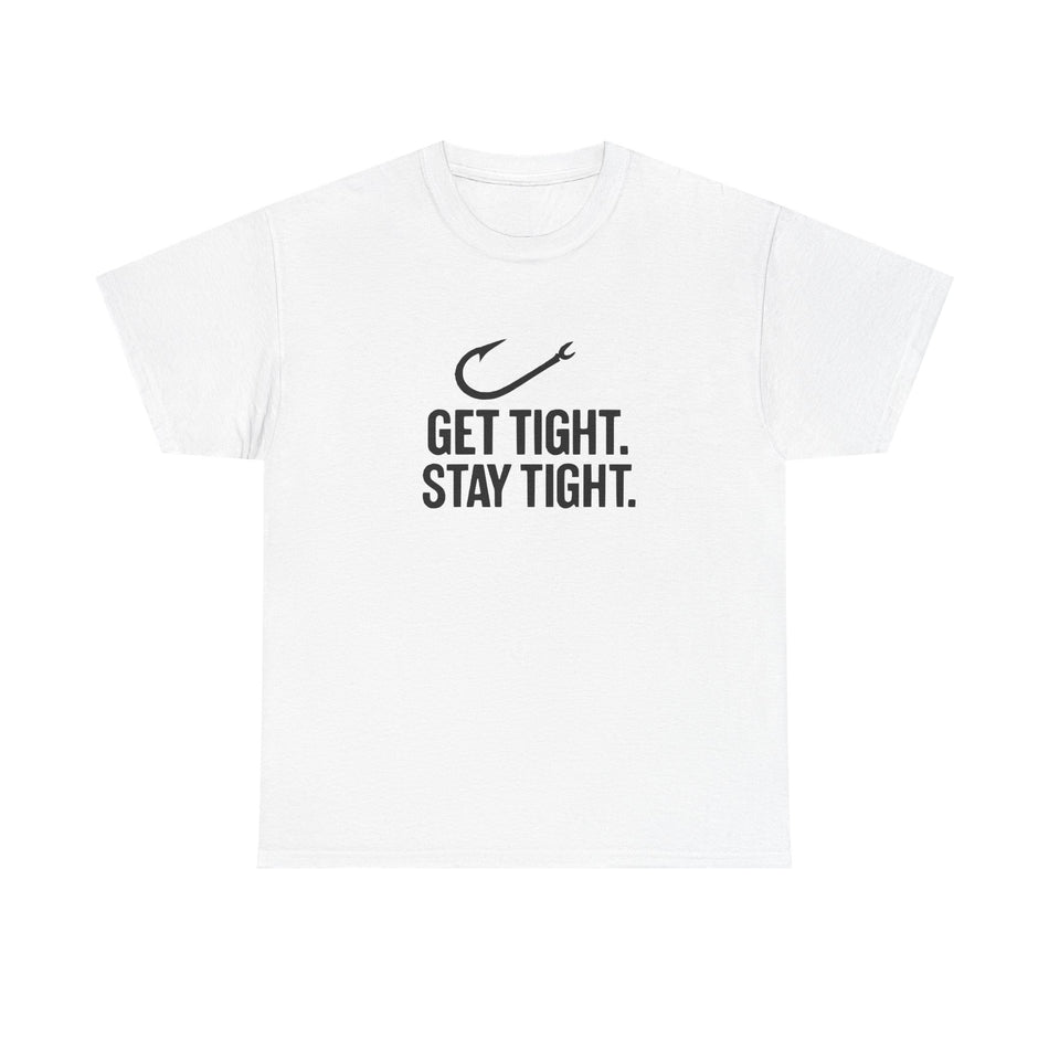 Get Tight Stay Tight Tee