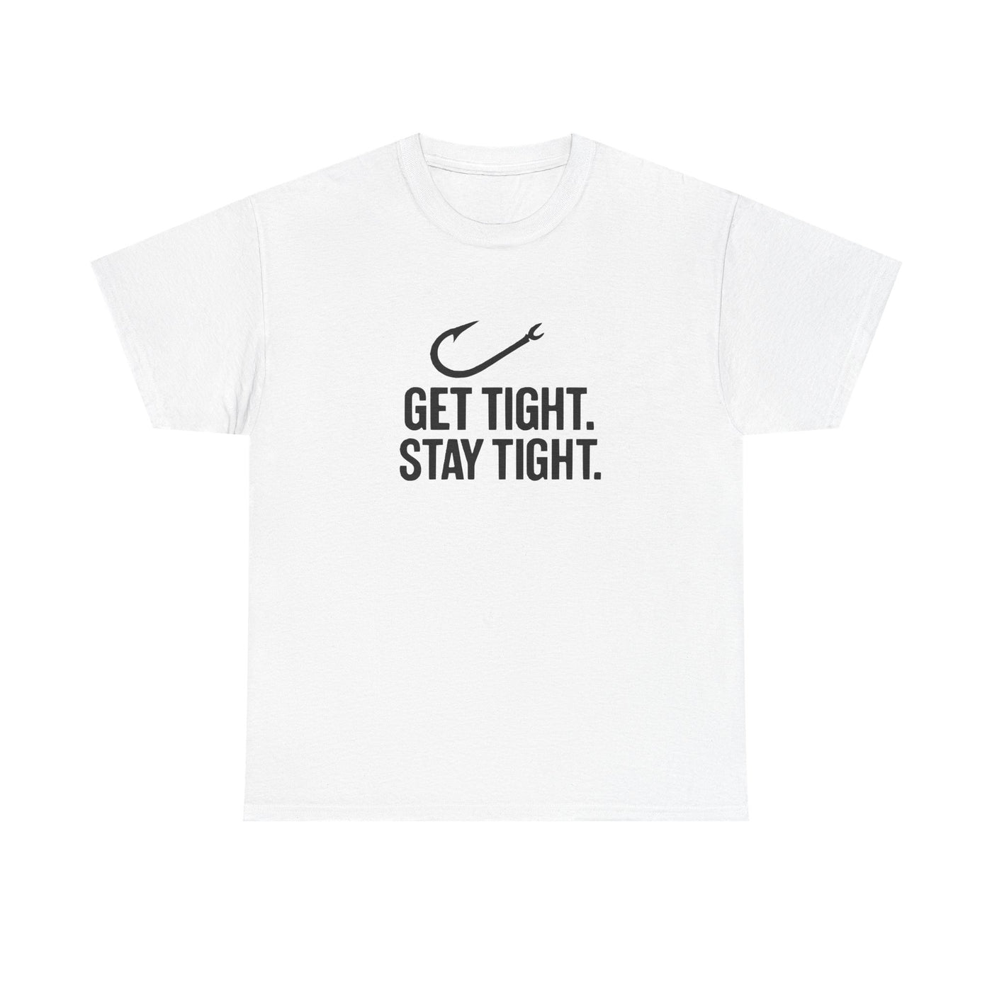 Get Tight Stay Tight Tee