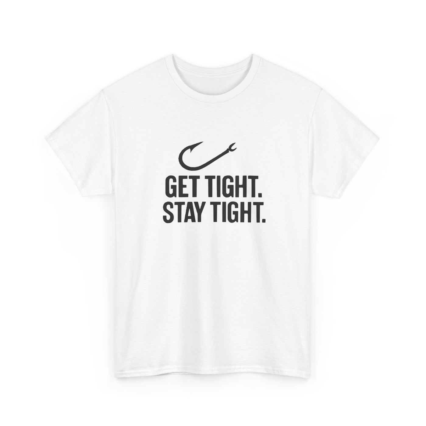 Get Tight Stay Tight Tee