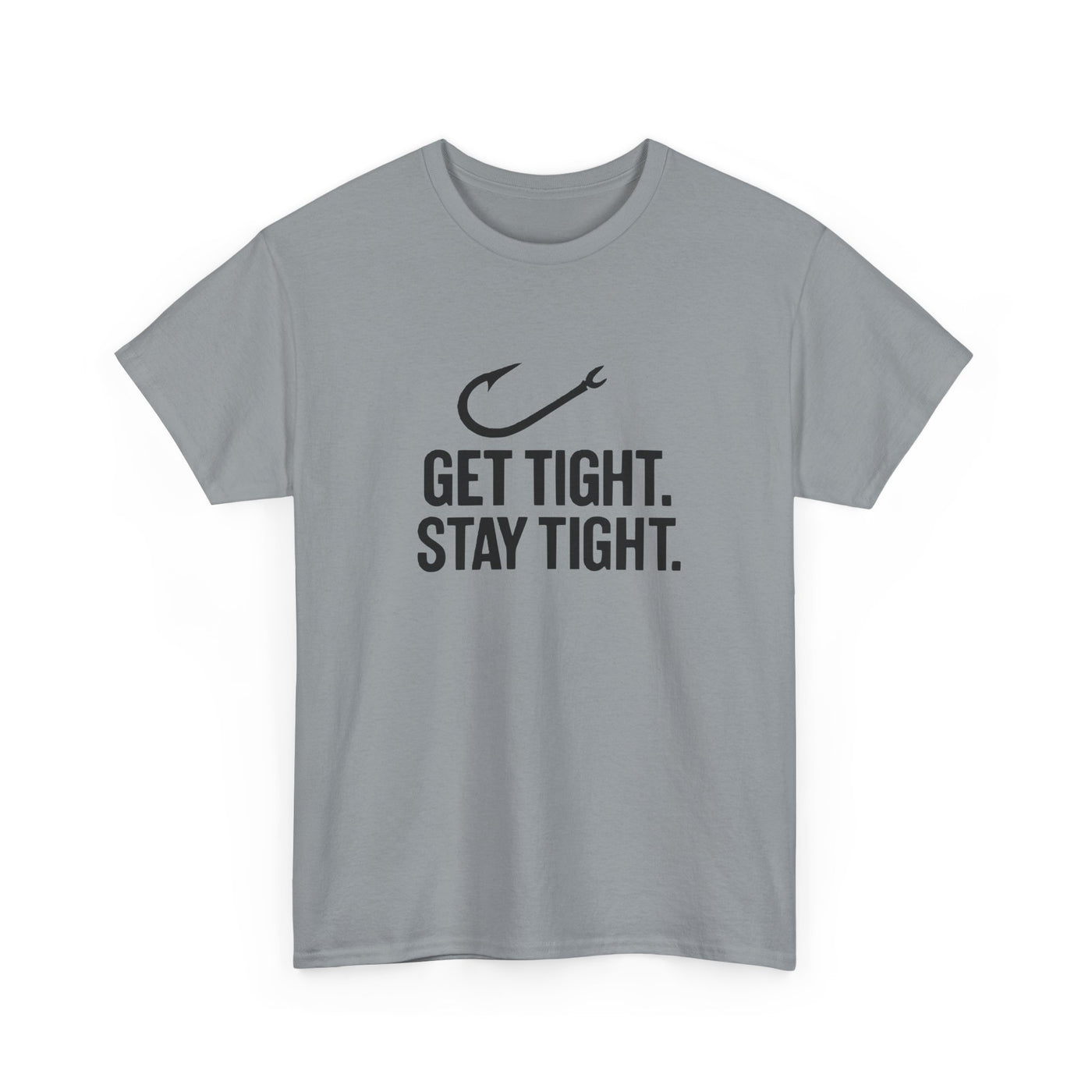 Get Tight Stay Tight Tee