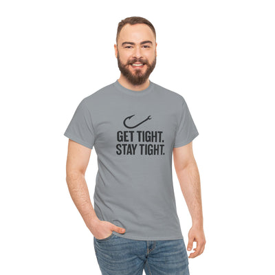 Get Tight Stay Tight Tee