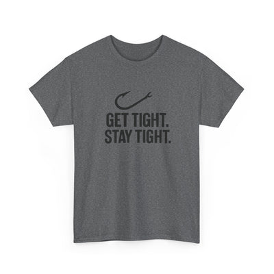 Get Tight Stay Tight Tee