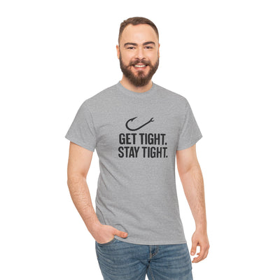 Get Tight Stay Tight Tee