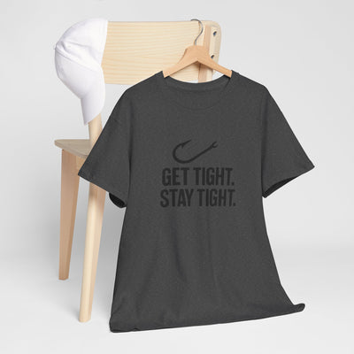 Get Tight Stay Tight Tee