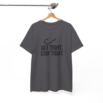 Get Tight Stay Tight Tee
