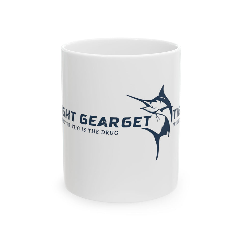 Get Tight Gear Fishing Enthusiast Ceramic Mug - 11oz & 15oz - Perfect Gift for Anglers