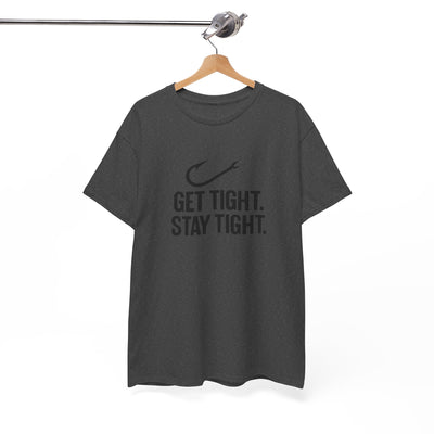 Get Tight Stay Tight Tee