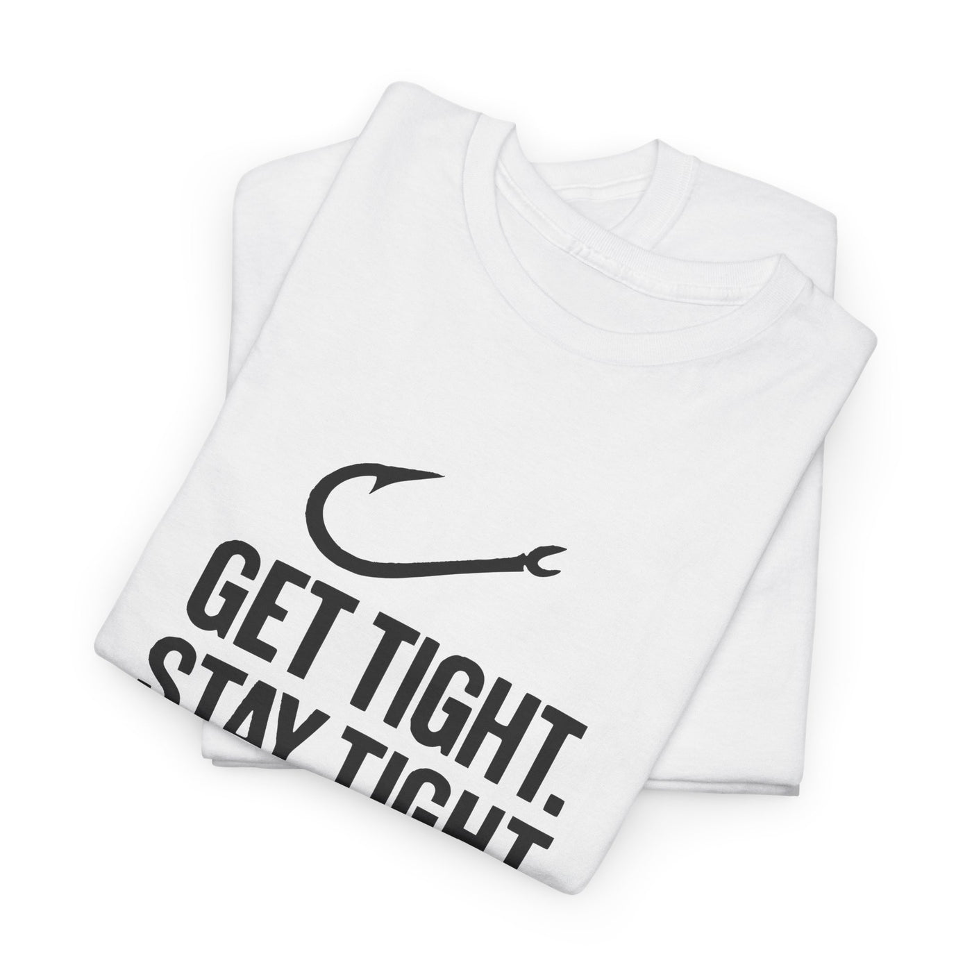 Get Tight Stay Tight Tee
