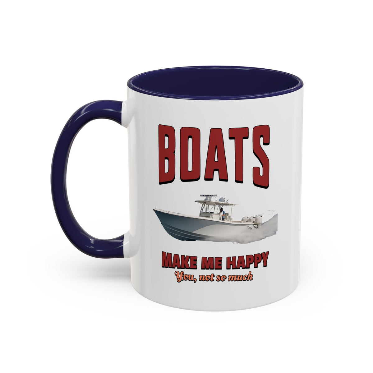 Custom Coffee Mug - Boats Make Me Happy Design - Get Tight Gear