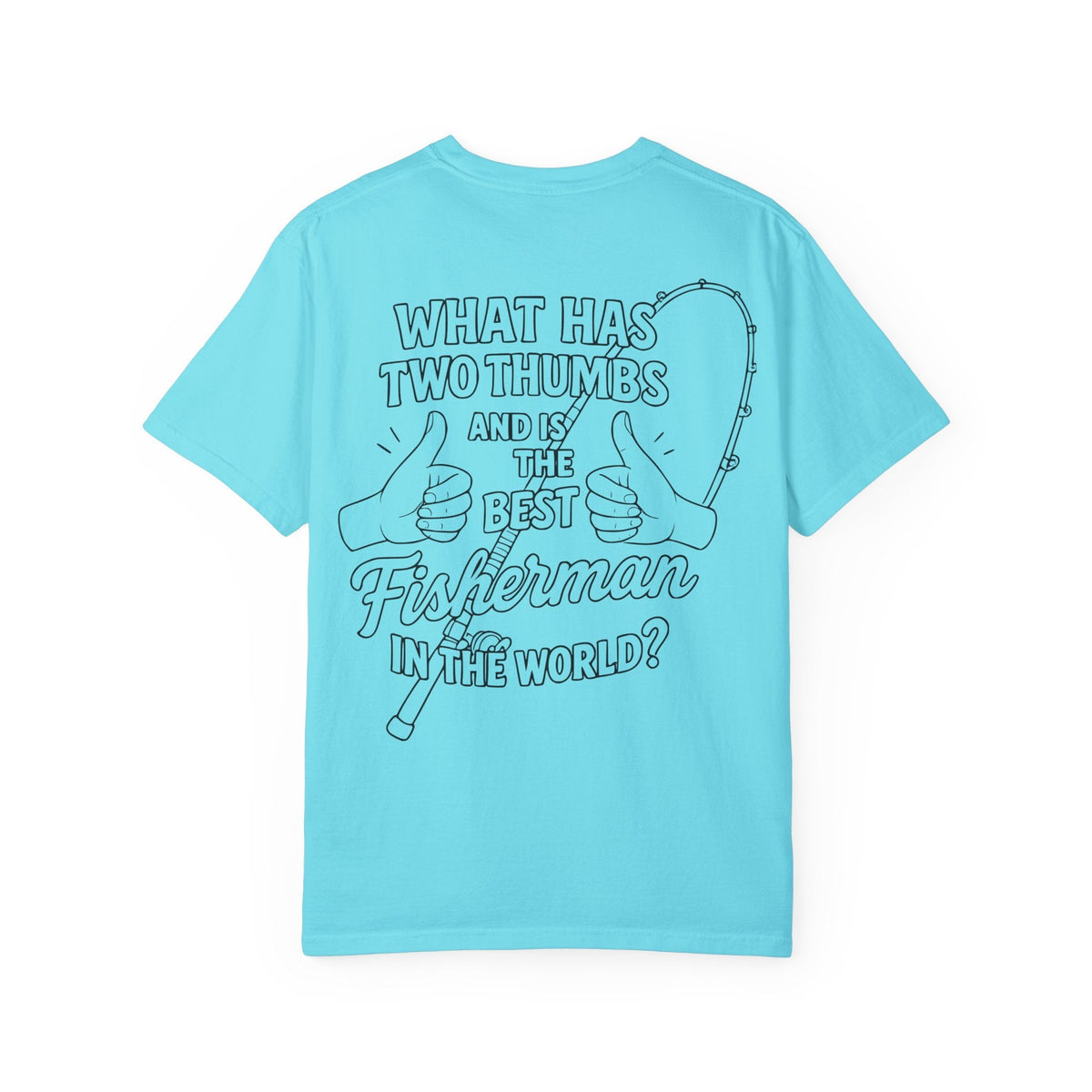 Fisherman T-Shirt - Best Fisherman in the World - Unisex Garment - Dyed T-shirt - Get Tight Gear