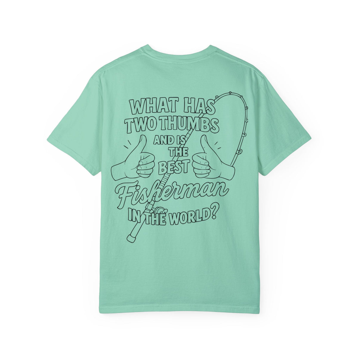 Fisherman T-Shirt - Best Fisherman in the World - Unisex Garment - Dyed T-shirt - Get Tight Gear