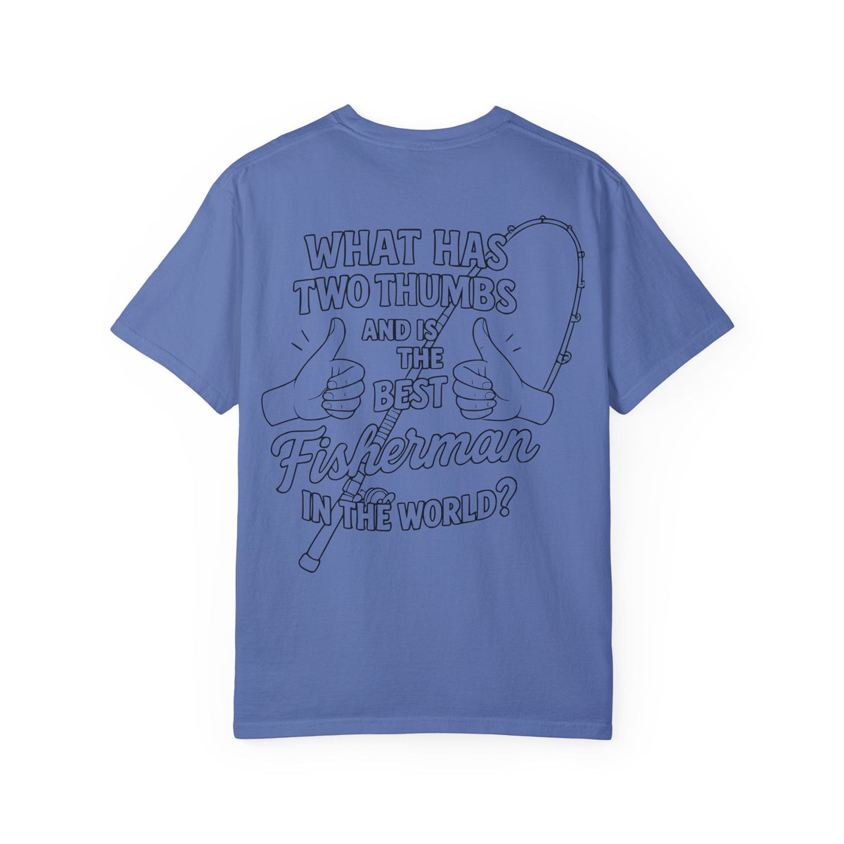 Fisherman T-Shirt - Best Fisherman in the World - Unisex Garment - Dyed T-shirt - Get Tight Gear