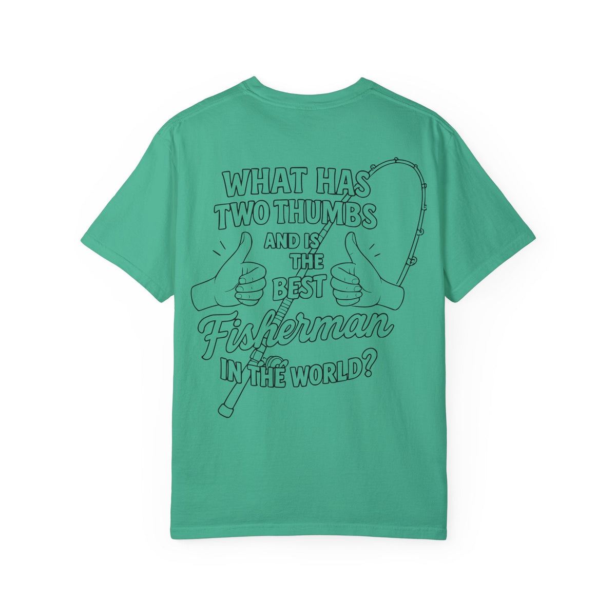 Fisherman T-Shirt - Best Fisherman in the World - Unisex Garment - Dyed T-shirt - Get Tight Gear