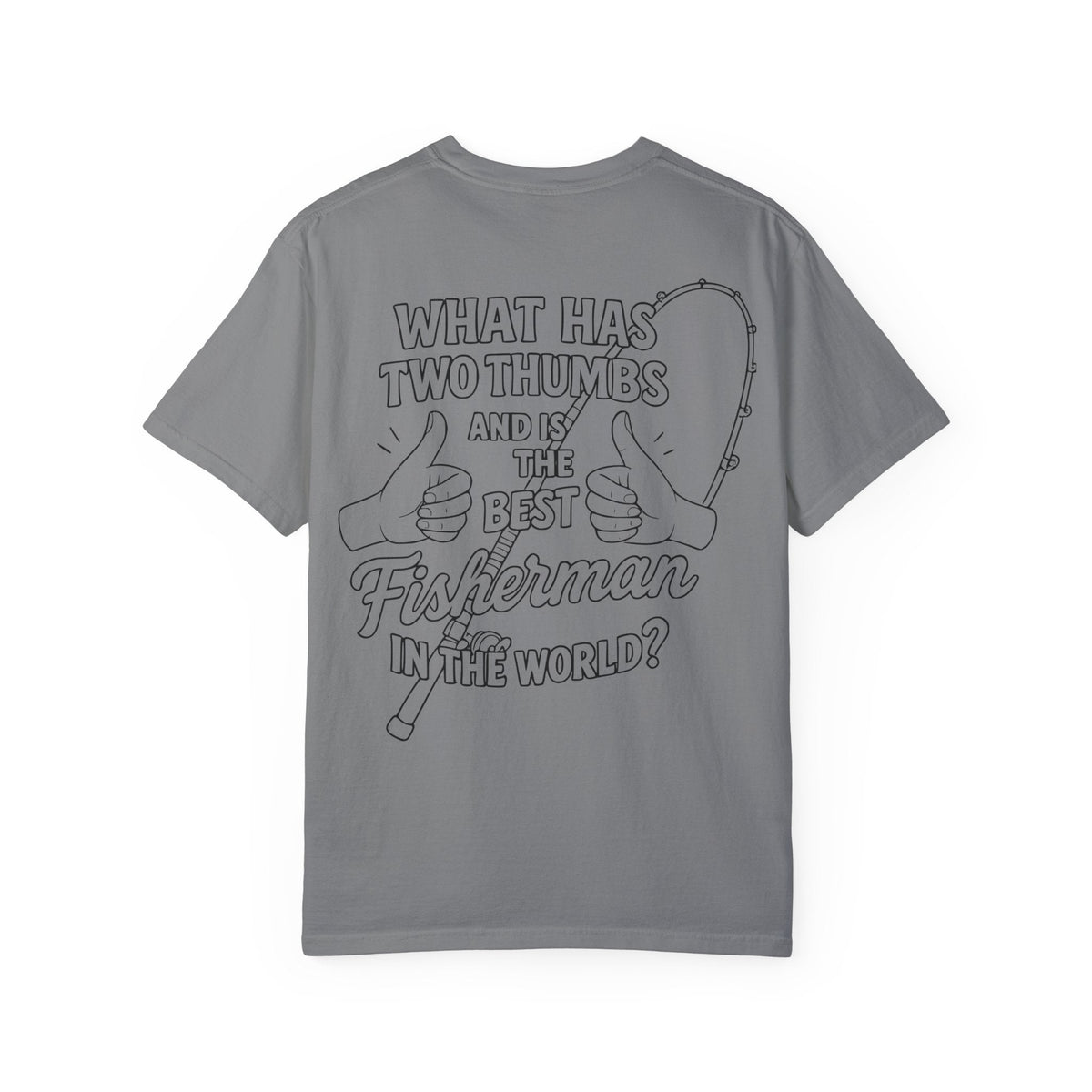 Fisherman T-Shirt - Best Fisherman in the World - Unisex Garment - Dyed T-shirt - Get Tight Gear