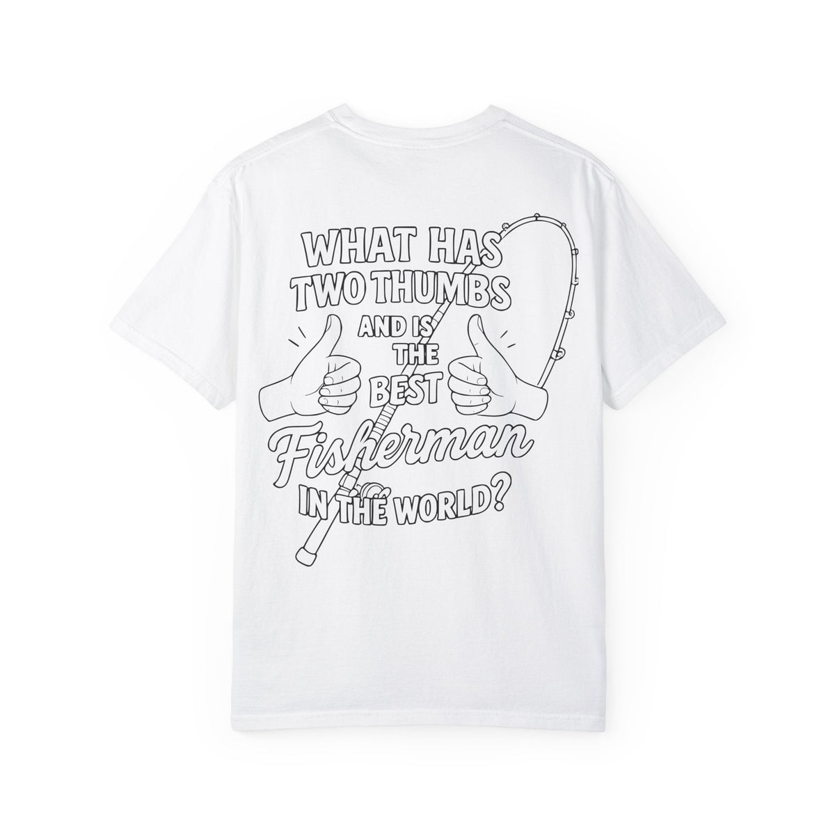 Fisherman T-Shirt - Best Fisherman in the World - Unisex Garment - Dyed T-shirt - Get Tight Gear