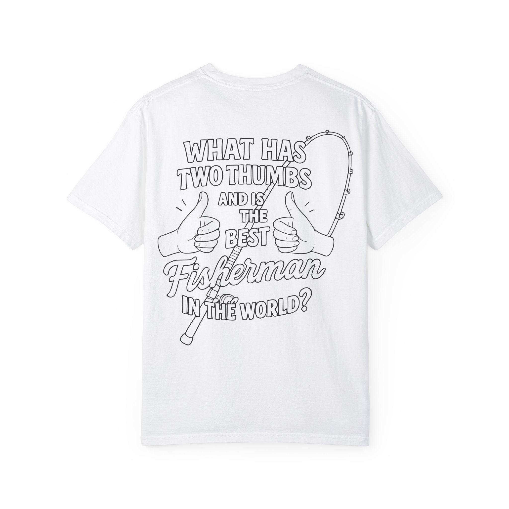 Fisherman T-Shirt - Best Fisherman in the World - Unisex Garment - Dyed T-shirt - Get Tight Gear