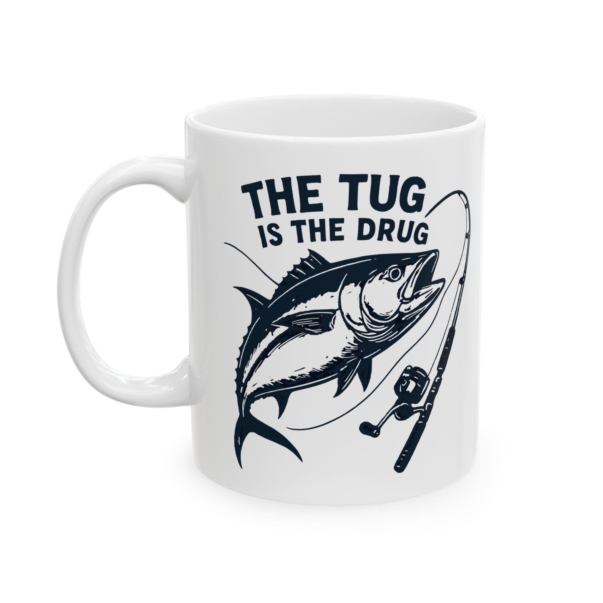 Fishing Enthusiast Ceramic Mug - "The Tug Is The Drug™" - 11oz & 15oz Options - Get Tight Gear
