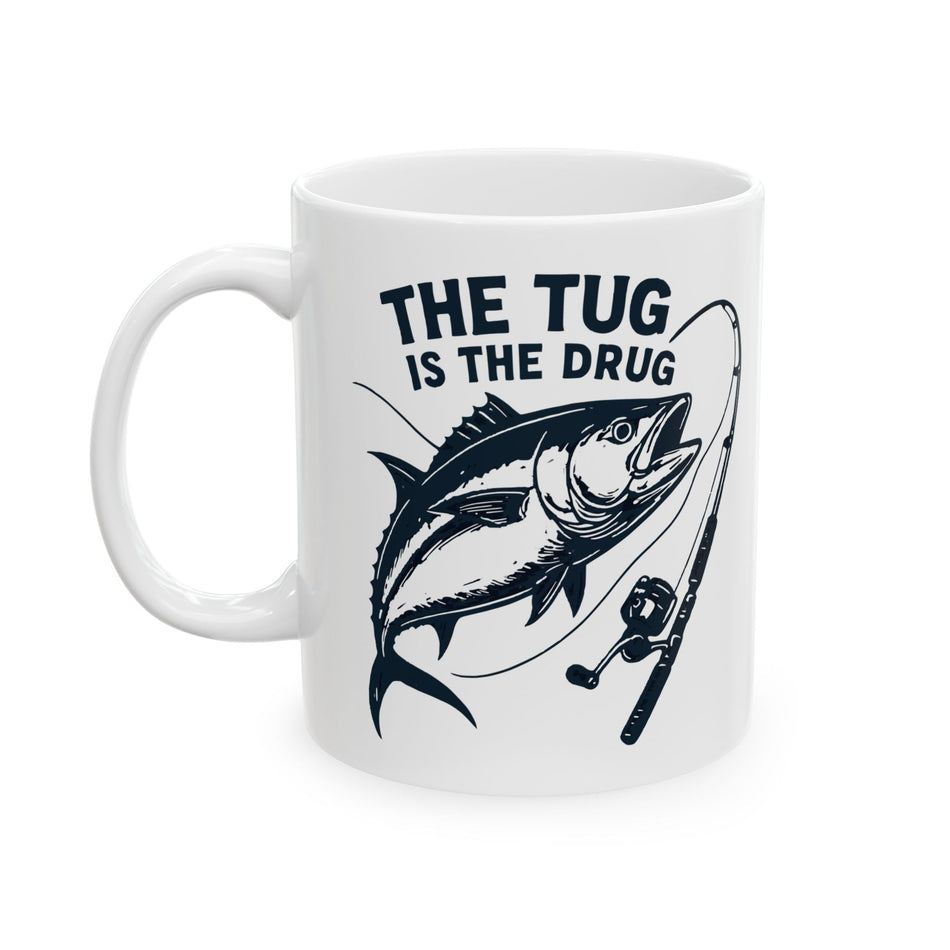 Fishing Enthusiast Ceramic Mug - "The Tug Is The Drug™" - 11oz & 15oz Options - Get Tight Gear