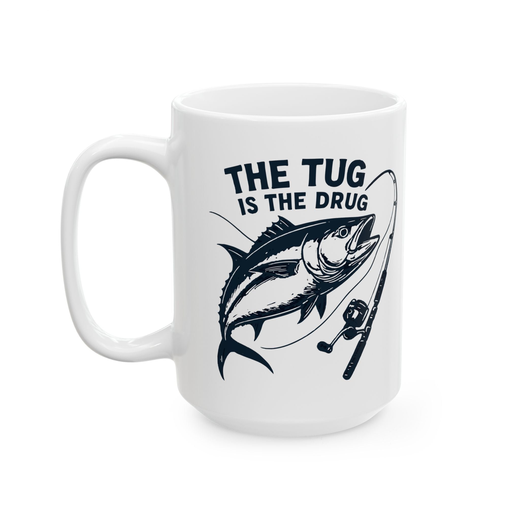 Fishing Enthusiast Ceramic Mug - "The Tug Is The Drug™" - 11oz & 15oz Options - Get Tight Gear
