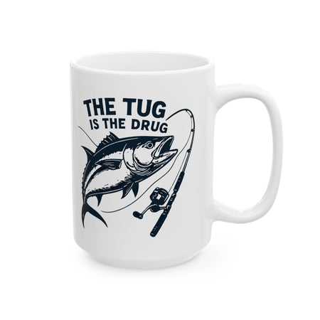 Fishing Enthusiast Ceramic Mug - "The Tug Is The Drug™" - 11oz & 15oz Options - Get Tight Gear