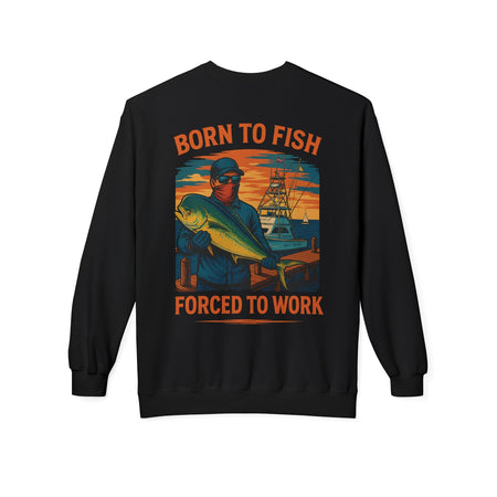 Fishing Enthusiast Crewneck Sweatshirt - 'Born to Fish, Forced to Work' - Get Tight Gear