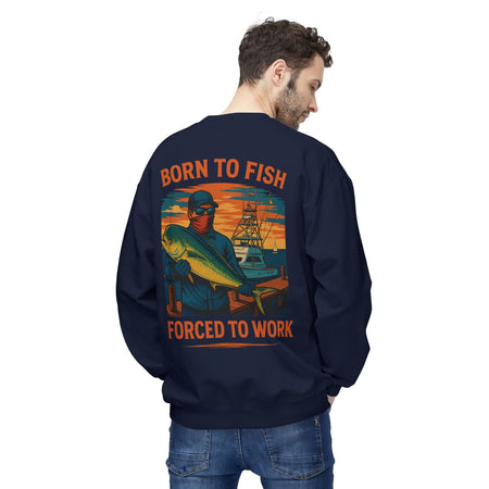 Fishing Enthusiast Crewneck Sweatshirt - 'Born to Fish, Forced to Work' - Get Tight Gear